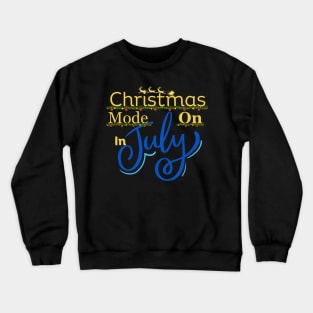 Classic Christmas Mode on in july Crewneck Sweatshirt